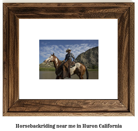 horseback riding near me in Huron, California